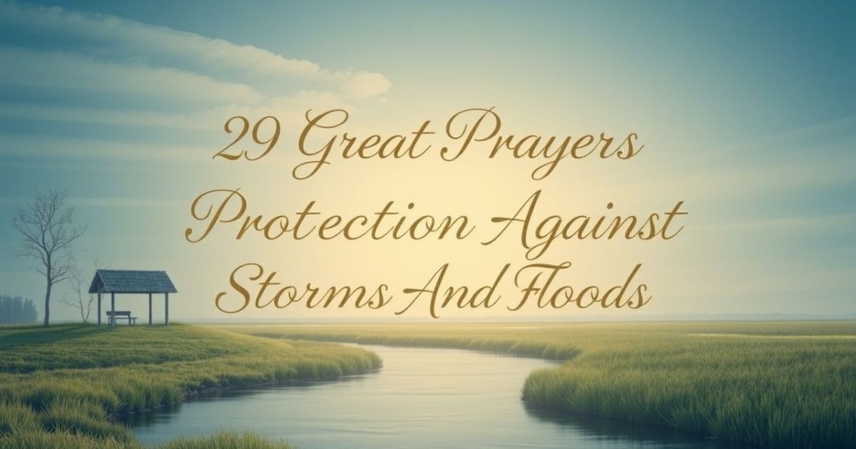 Great Prayers For Protection Against Storms And Floods