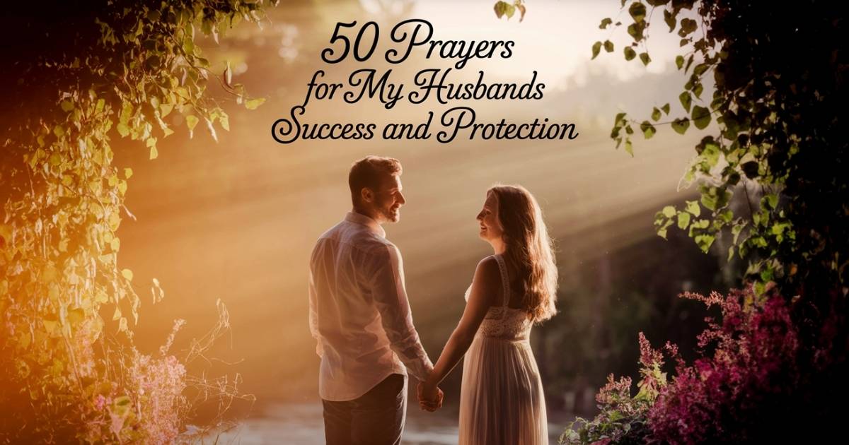 50 Prayers for My Husbands Success and Protection
