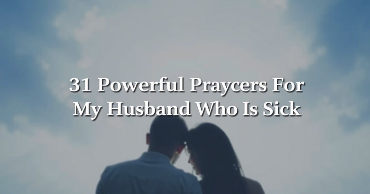 Powerful Prayer For My Husband Who Is Sick