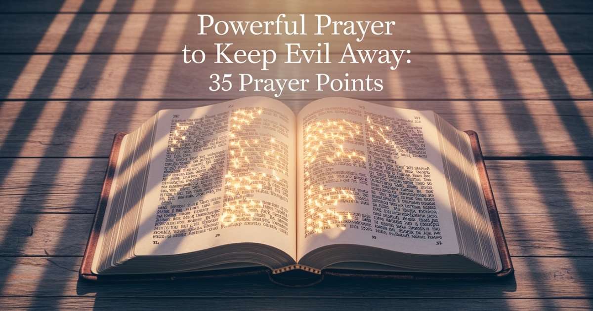 Powerful Prayer to Keep Evil Away: 35 Prayer Points