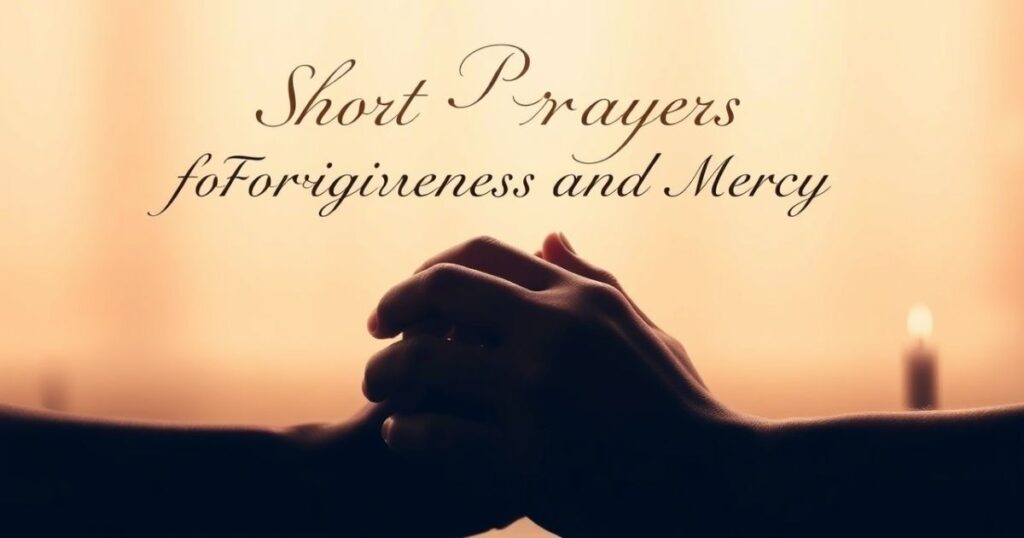 Short Prayers for Forgiveness and Mercy